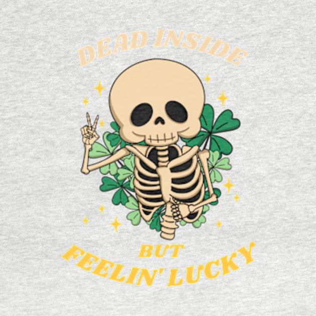 Dead inside but Feelin' lucky St Patricks day by Davidsmith